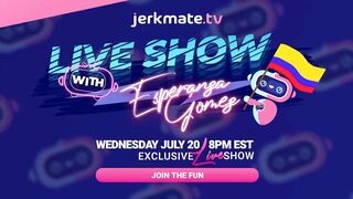 Jerkmate TV: Upcoming Live Show with Esperanza Gomez On July 20th #2